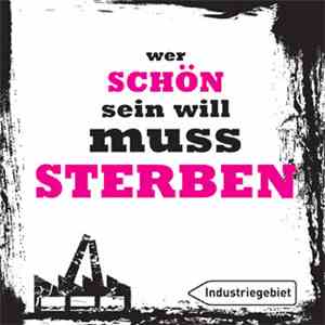 Industriegebiet - Wer Schön Sein Will Muss Sterben