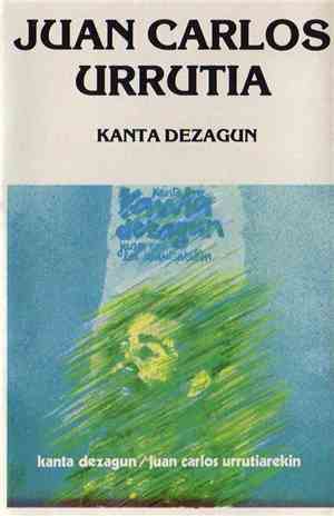 Juan Carlos Urrutia - Kanta Dezagun