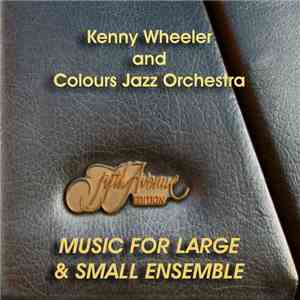 Kenny Wheeler, Colours Jazz Orchestra, Diana Torto - Music For Small & Larg ...