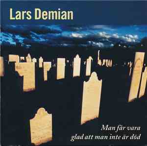 Lars Demian - Man Får Vara Glad Att Man Inte Är Död