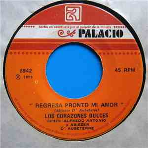 Los Corazones Dulces - Regresa Pronto Mi Amor / Seras Para Mí