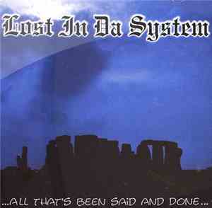 Lost In Da System - ...All That's Been Said And Done...