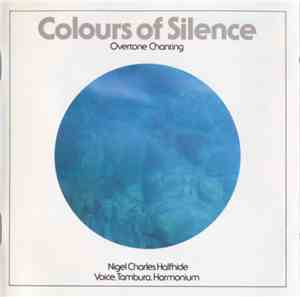 Nigel Charles Halfhide - Colours Of Silence (Overtone Chanting)