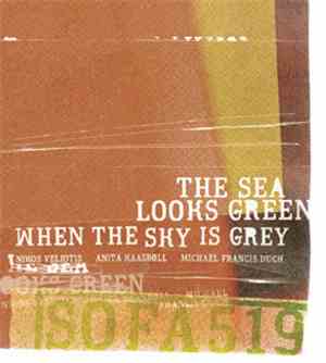 Nikos Veliotis / Anita Kaasbøll / Michael Francis Duch - The Sea Looks Gree ...