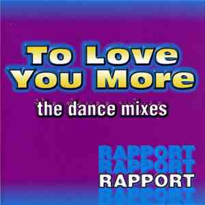 Rapport - To Love You More (The Dance Mixes)