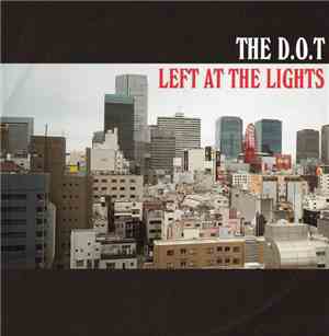 The D.O.T - Left At The Lights