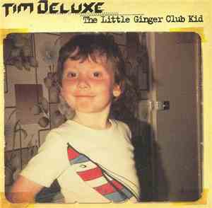 Tim Deluxe - The Little Ginger Club Kid