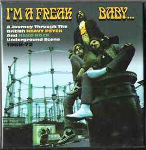 Various - I'm A Freak, Baby... (A Journey Through The British Heavy Psych A ...