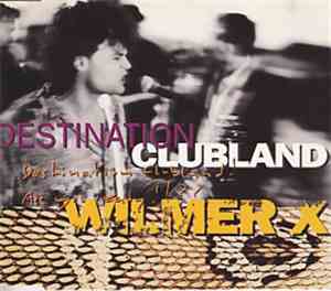 Wilmer X - Destination Clubland