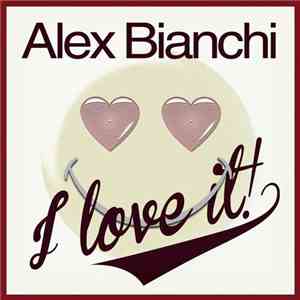 Alex Bianchi - I Love It
