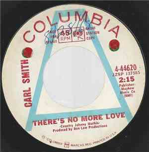 Carl Smith  - There's No More Love / (Remember Me) I'm The One Who Loves Yo ...