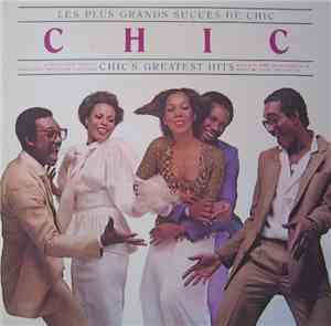 Chic - Les Plus Grands Succes De Chic = Chic's Greatest Hits