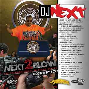 DJ Next, Sco  - Next 2 Blow (The International Mixtape Series)