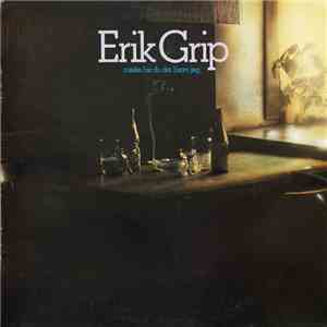 Erik Grip - Måske Har Du Det Li'Som Jeg