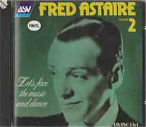 Fred Astaire - Fred Astaire Volume 2: Let's Face The Music And Dance
