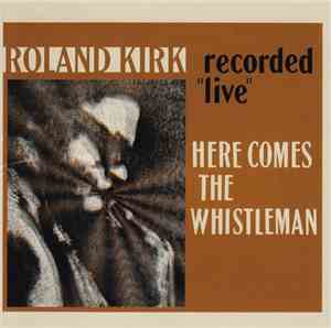 Roland Kirk - Here Comes The Whistleman