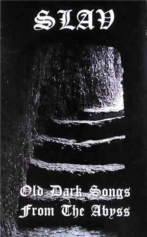 Slav  - Old Dark Songs From The Abyss