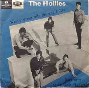 The Hollies - What's Wrong With The Way I Live / Don't Even Think About Cha ...