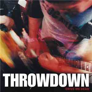 Throwdown  - Drive Me Dead