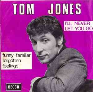 Tom Jones - Funny Familiar Forgotten Feelings / I'll Never Let You Go