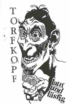 Torfkopf - Laut Und Lästig