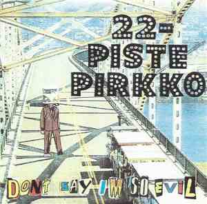 22-Pistepirkko - Don't Say I'm So Evil