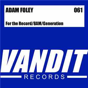 Adam Foley - For The Record / 8AM / Generation