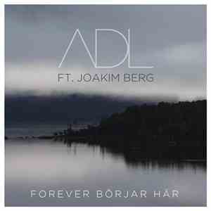 ADL Ft. Joakim Berg - Forever Börjar Här