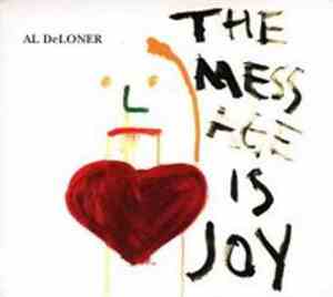Al DeLoner - The Mess Age Is Joy