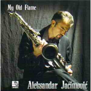 Aleksandar Jaćimović - My Old Flame