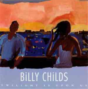 Billy Childs - Twilight Is Upon Us