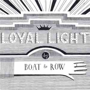 Boat To Row - Loyal Light