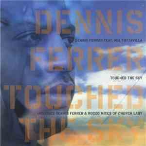 Dennis Ferrer Feat. Mia Tuttavilla - Touched The Sky