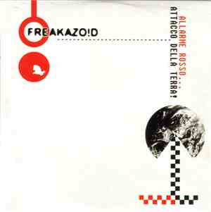 Freakazo!d - Allarme Rosso... Attacco Della Terra!