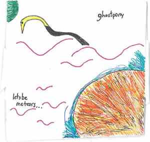 Ghostpony - Lets Be Meteors