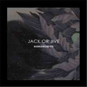 Jack Or Jive - Kokorobito