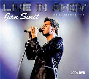 Jan Smit - Live In Ahoy • Jubileumconcert 2012