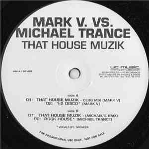Mark V. vs. Michael Trance - That House Muzik