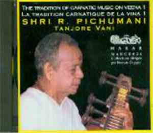 Shri R. Pichumani - The Tradition Of Carnatic Music On Veena / La Tradition ...