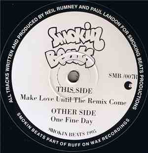 Smokin Beats - One Fine Day / Make Love Until The Remix Come