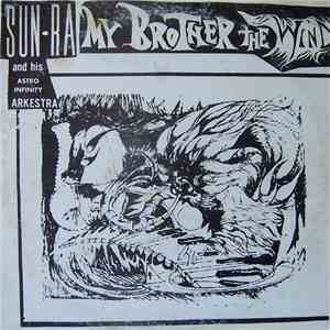 Sun Ra And His Astro Infinity Arkestra - My Brother The Wind