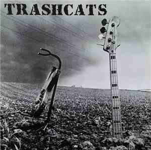 Trashcats - Take This Train / Do You Know / Absurd Images / Can't Hardly Wa ...