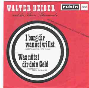 Walter Heider - I Borg Dir Wannst Willst / Was Nützt Dir Dein Geld