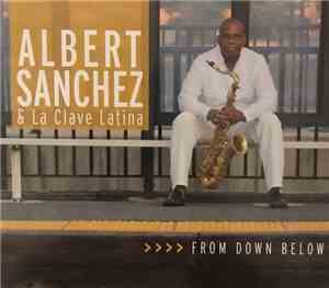 Albert Sanchez & La Clave Latina - From Down Below