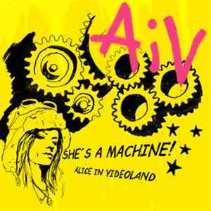 Alice In Videoland - She's A Machine