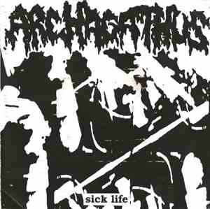 Archagathus / Unholy Grave - Sick Life / Gate To Unholy Grave E.P.