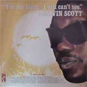 Calvin Scott - I'm Not Blind...I Just Can't See