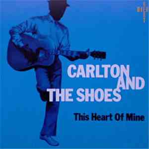 Carlton And The Shoes - This Heart Of Mine