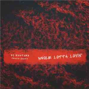 DJ Mustard Featuring Travis $cott - Whole Lotta Lovin'