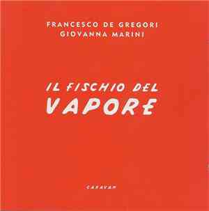 Francesco De Gregori, Giovanna Marini - Il Fischio Del Vapore